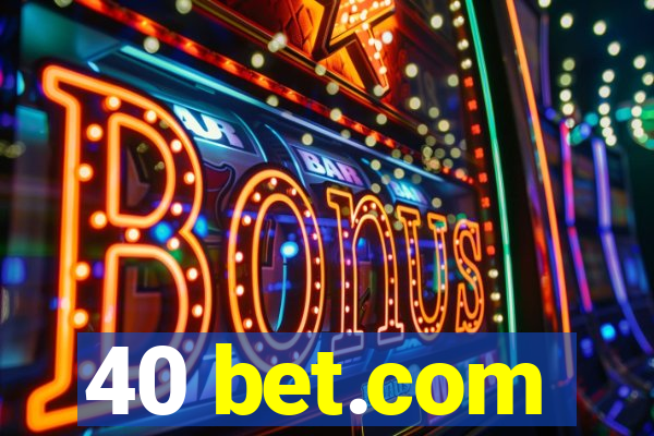 40 bet.com