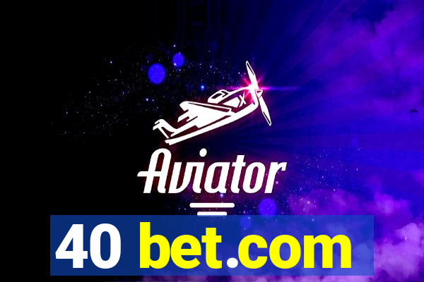 40 bet.com