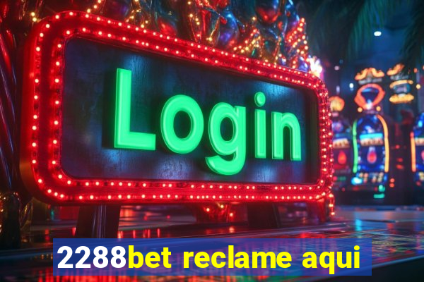 2288bet reclame aqui