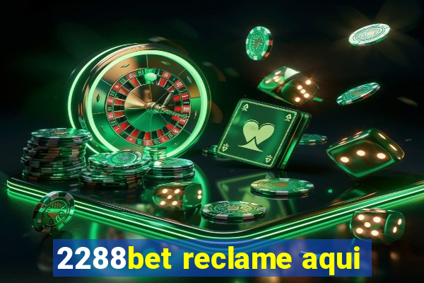 2288bet reclame aqui