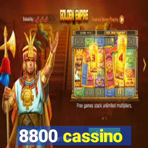 8800 cassino