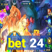 bet 24