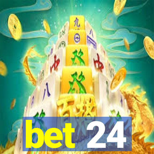 bet 24