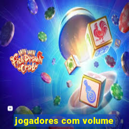 jogadores com volume