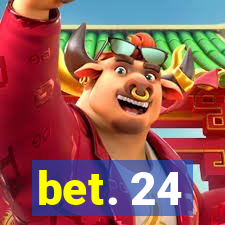 bet. 24