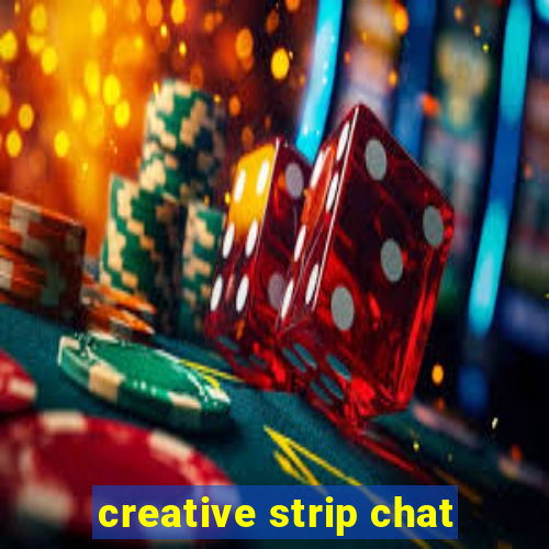 creative strip chat