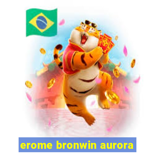 erome bronwin aurora