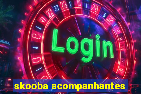 skooba acompanhantes