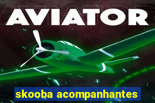 skooba acompanhantes