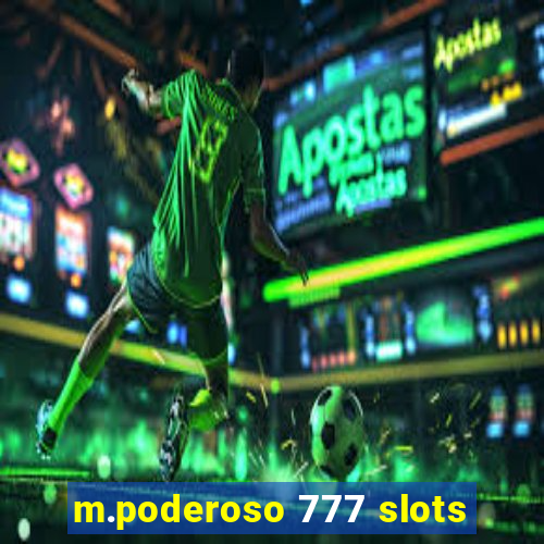 m.poderoso 777 slots