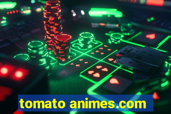 tomato animes.com