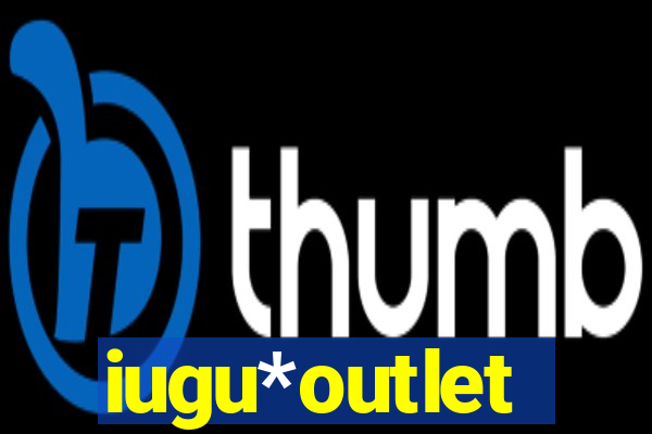 iugu*outlet