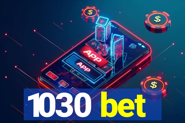 1030 bet