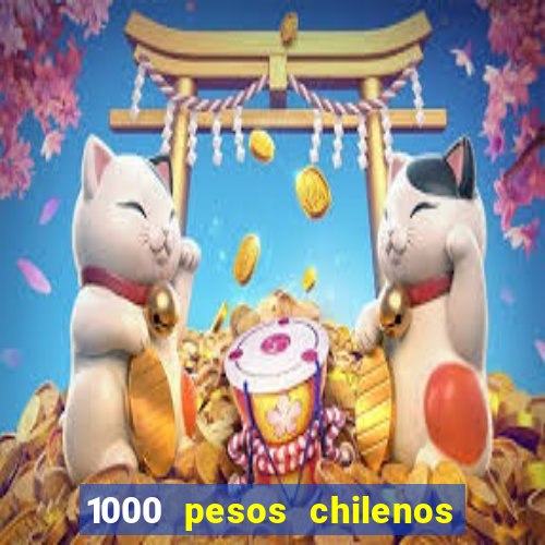 1000 pesos chilenos em reais