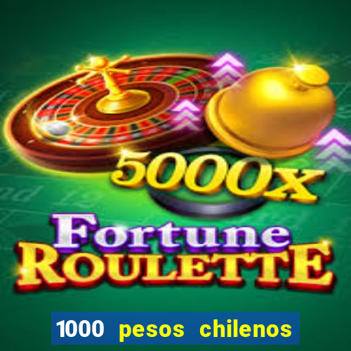 1000 pesos chilenos em reais