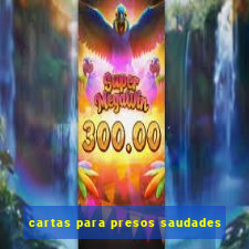 cartas para presos saudades