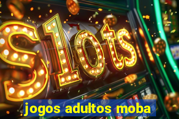 jogos adultos moba