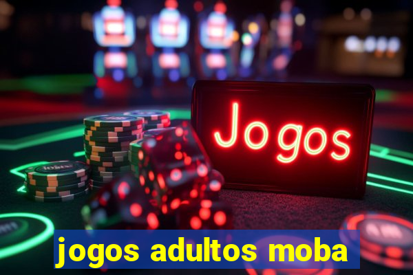 jogos adultos moba