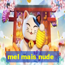 mel mais nude