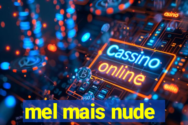 mel mais nude