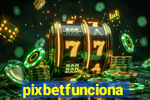 pixbetfunciona