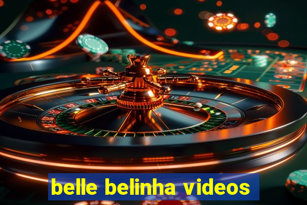 belle belinha videos