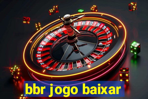 bbr jogo baixar