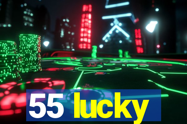 55 lucky