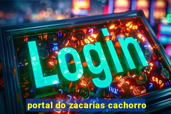 portal do zacarias cachorro