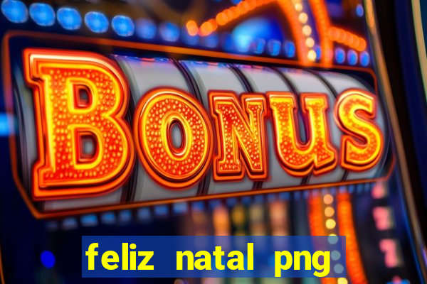 feliz natal png para imprimir