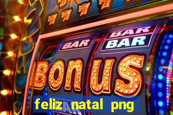 feliz natal png para imprimir