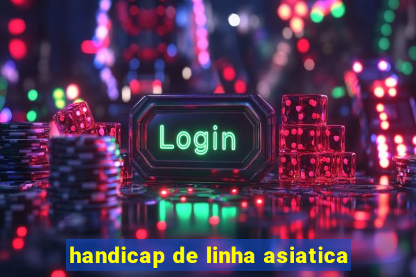 handicap de linha asiatica