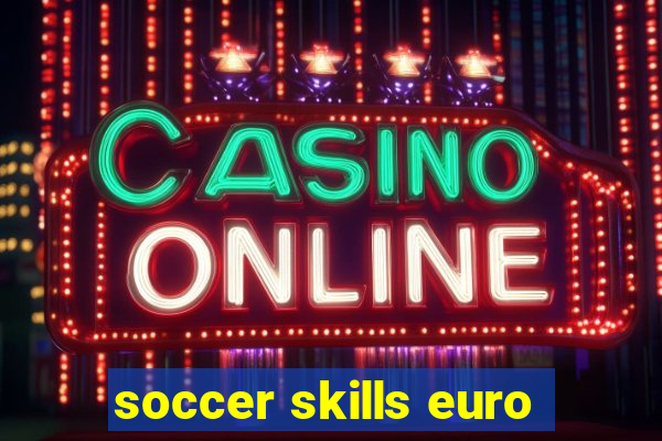 soccer skills euro