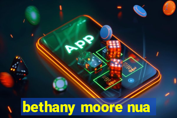 bethany moore nua