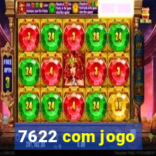 7622 com jogo