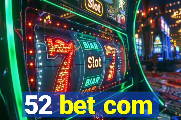 52 bet com