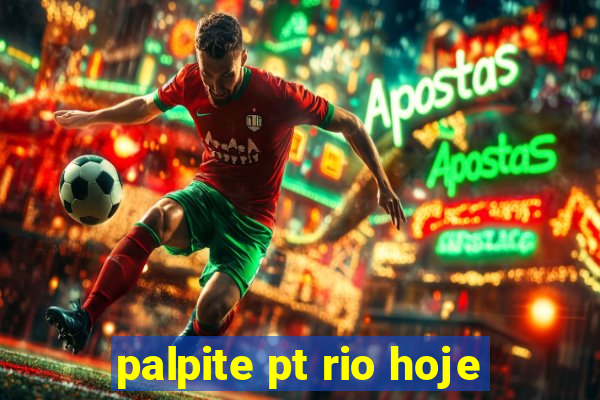 palpite pt rio hoje