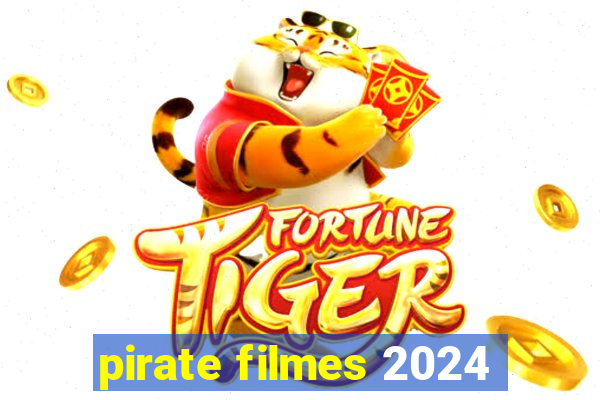 pirate filmes 2024