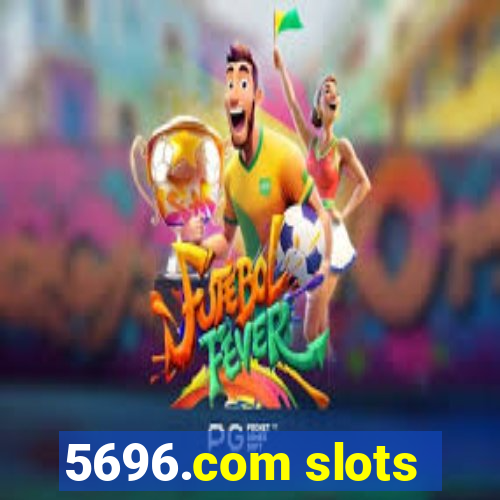 5696.com slots