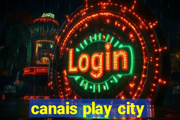 canais play city