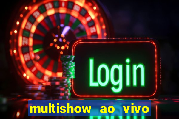 multishow ao vivo online gratis