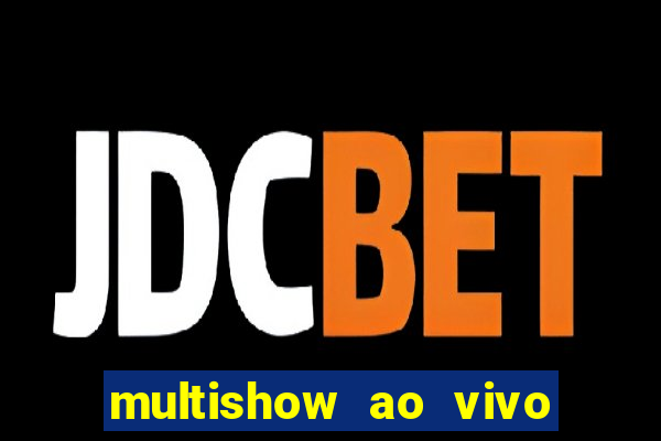 multishow ao vivo online gratis