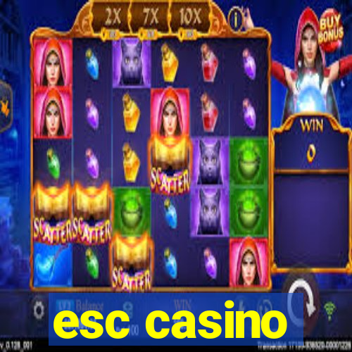 esc casino