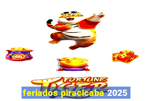 feriados piracicaba 2025