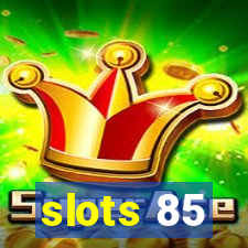 slots 85