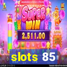 slots 85