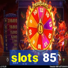 slots 85