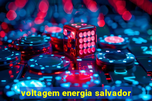 voltagem energia salvador