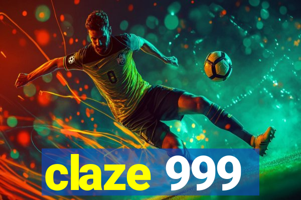 claze 999