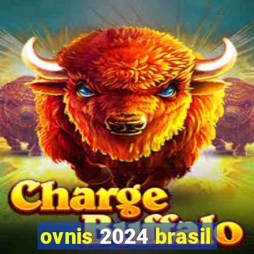 ovnis 2024 brasil